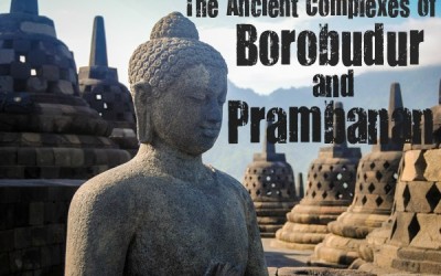 The Ancient Complexes of Borobudur and Prambanan
