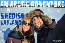 An Arctic Adventure in Swedish Lapland – Part 2