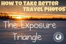 How To Take Better Travel Photos: The Exposure Triangle