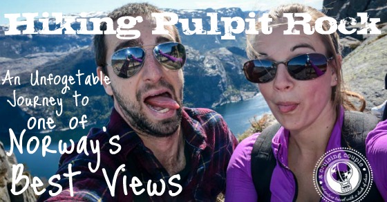 Hiking Pulpit Rock—An Unforgettable Journey to one of Norway’s Best Views