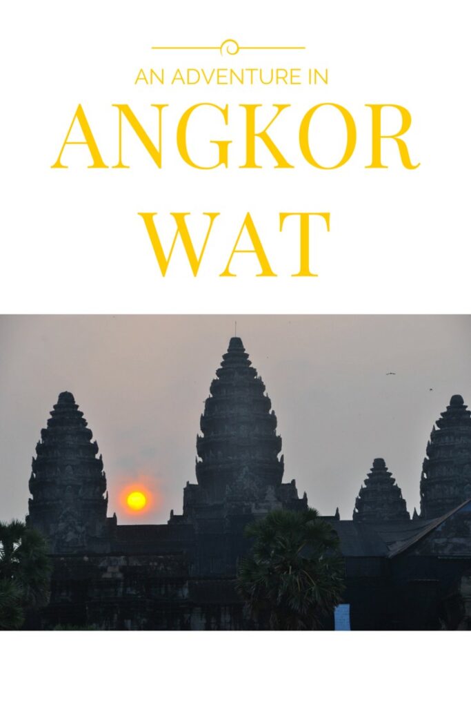 An Adventure In Angkor Wat - The Ultimate Travel Experience