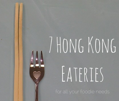 7 Hong Kong Eateries For All Your Foodie Needs
